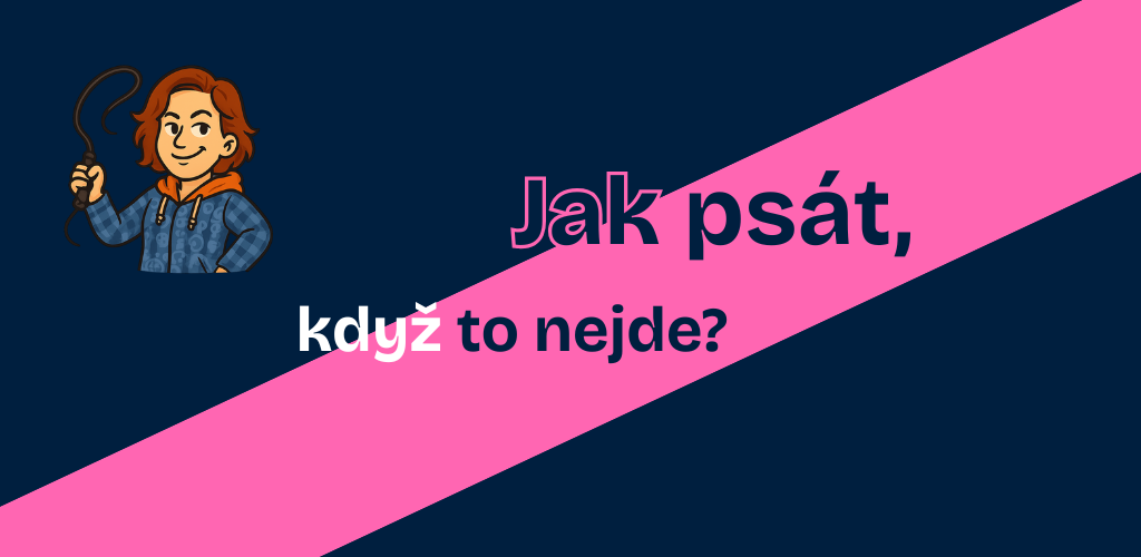Jak psát, když to nejde?